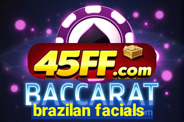 brazilan facials